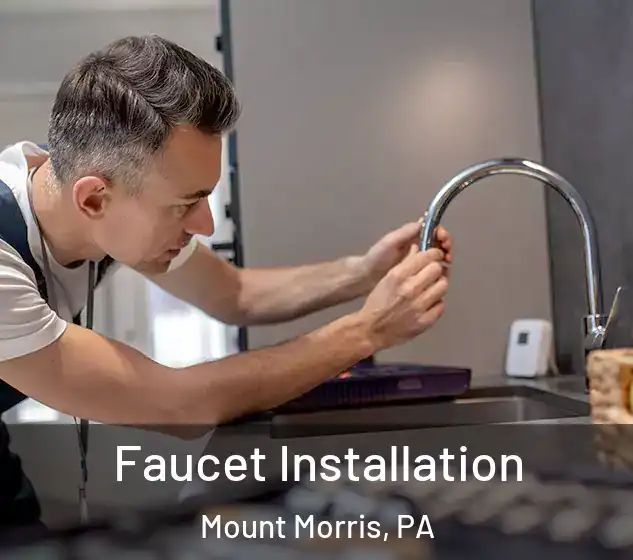  Faucet Installation Mount Morris, PA