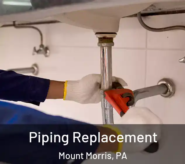  Piping Replacement Mount Morris, PA