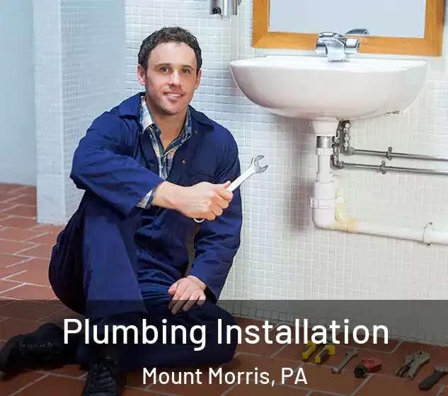  Plumbing Installation Mount Morris, PA