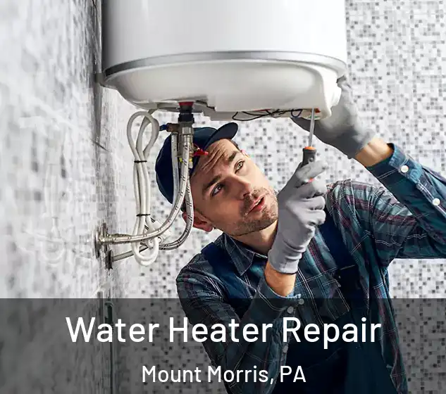  Water Heater Repair Mount Morris, PA